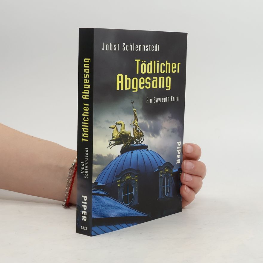Jobst Schlennstedt Tödlicher Abgesang. Ein Bayreuth-Krimi
