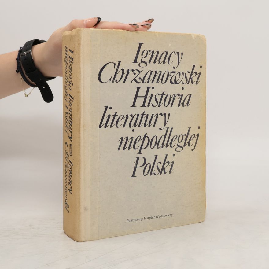 Ignacy Chrzanowski Historia literatury niepodległej Polski, 965-1795