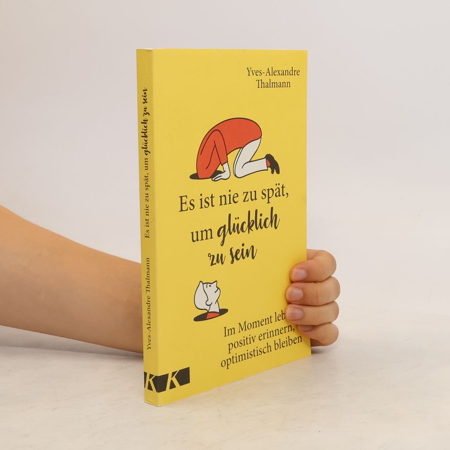 Yves Alexandre Thalmann Es ist nie zu spät, um glücklich zu sein