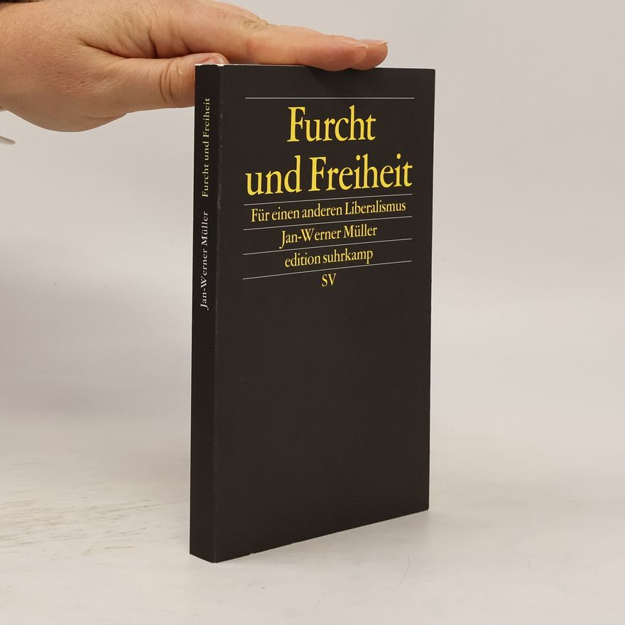 Jan-Werner Müller Furcht und Freiheit