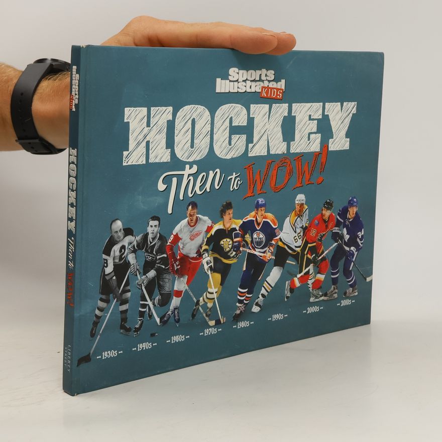 Sports Illustrated Kids Hockey: Then to WOW!