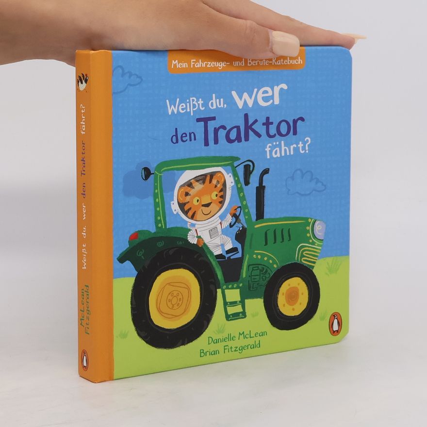 Danielle McLean Mein Fahrzeuge- und Berufe-Ratebuch - Weißt du, wer den Traktor fährt?