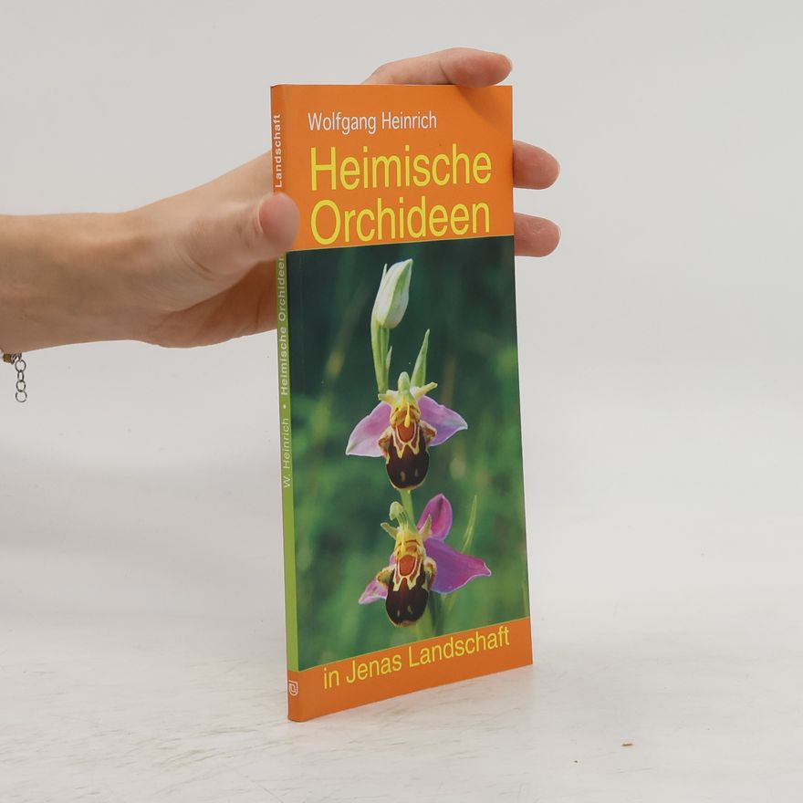 Wolfgang Heinrich Heimische Orchideen in Jenas Landschaft