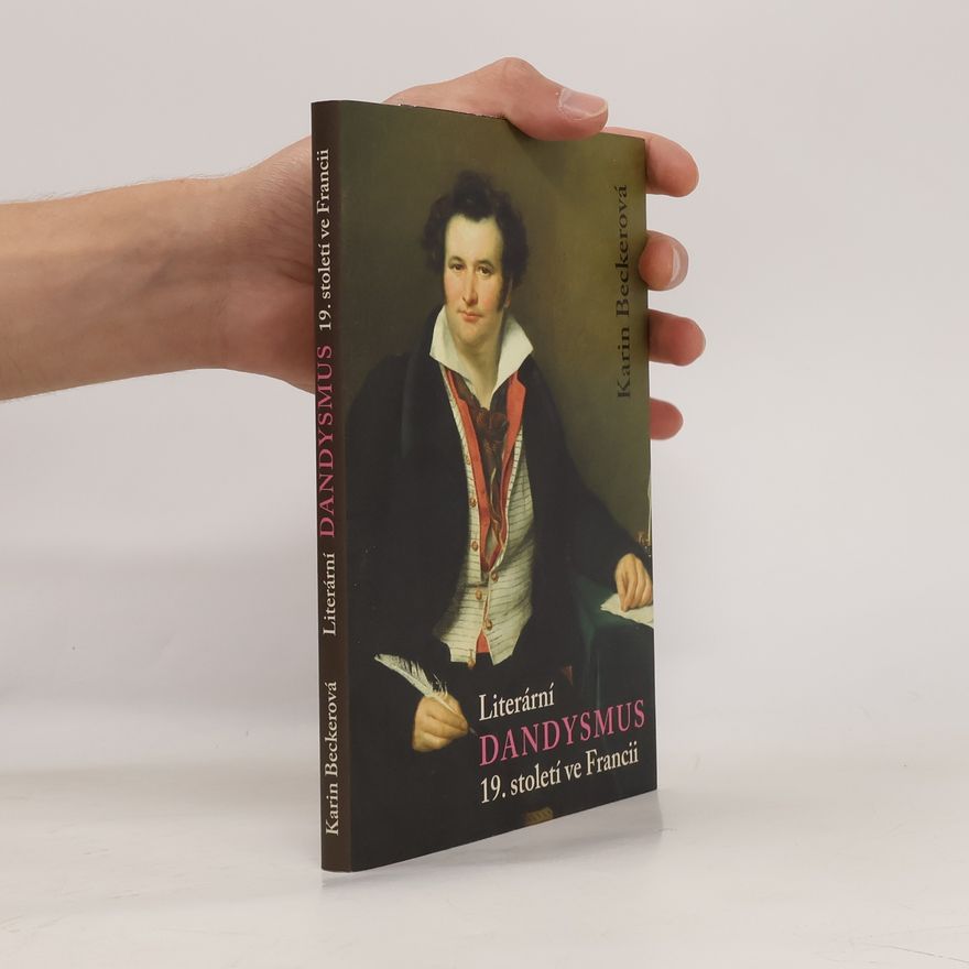 Karin Becker Literární dandysmus 19. století ve Francii