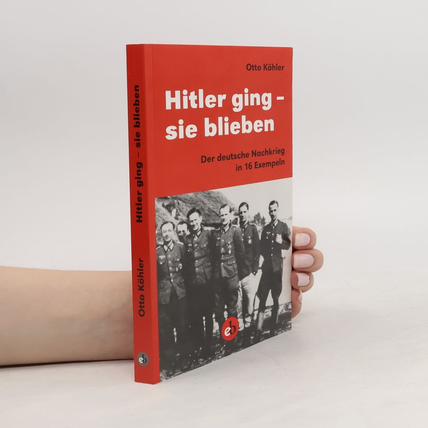 Otto Köhler Hitler ging - sie blieben