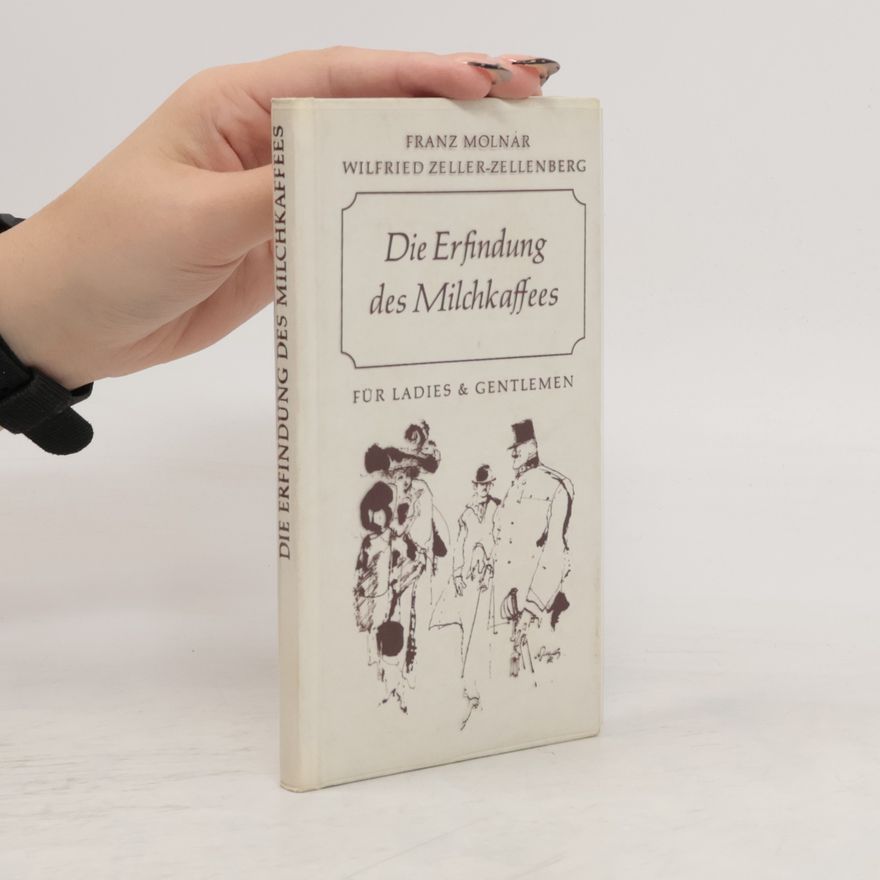 Wilfried Zeller Zellenberg Die Erfindung des Milchkaffees