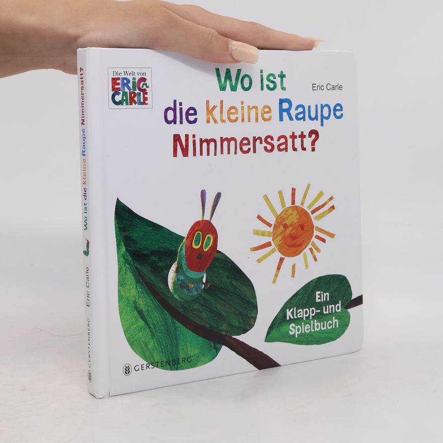Eric Carle Wo ist die kleine Raupe Nimmersatt?