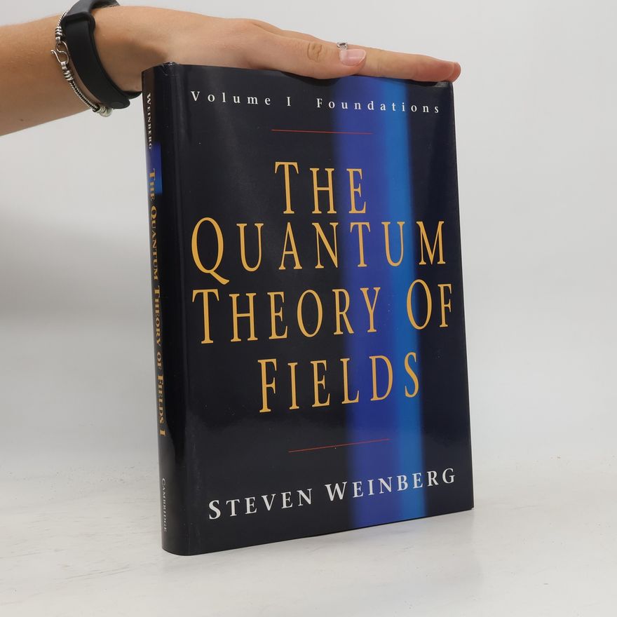 Steven Weinberg The Quantum Theory of Fields