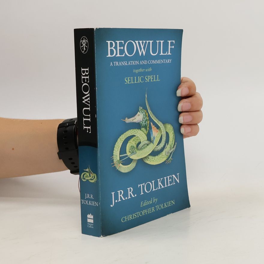 John Ronald Reuel Tolkien Beowulf: A Translation and Commentary Together With Sellic Spell