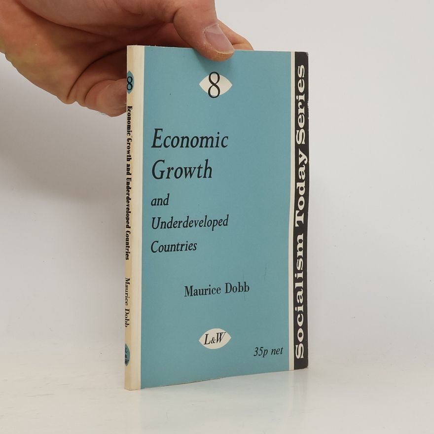 Maurice Dobb Economic Growth and Underdeveloped Countries 8
