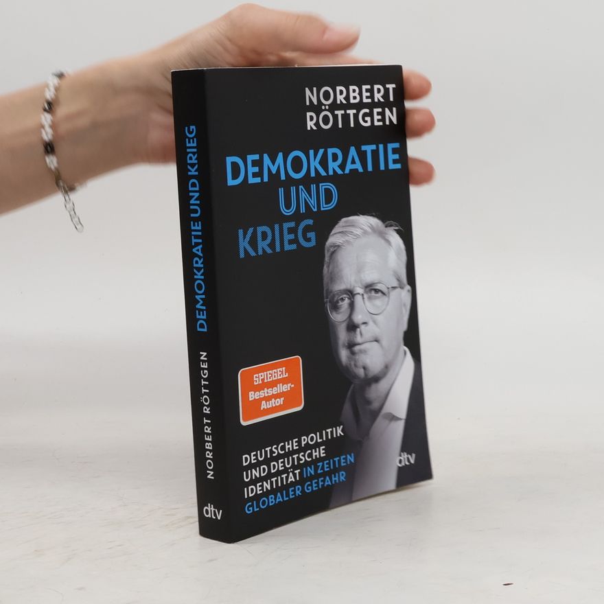 Norbert Röttgen Demokratie und Krieg