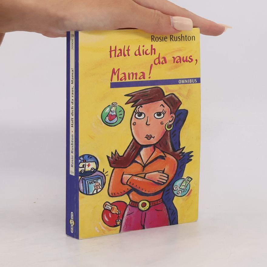 Rosie Rushton Halt dich da raus, Mama!
