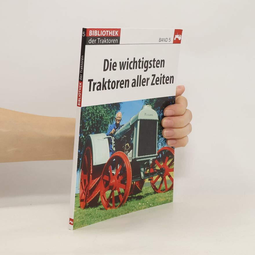 Albert Mößmer Die wichtigsten Traktoren aller Zeiten