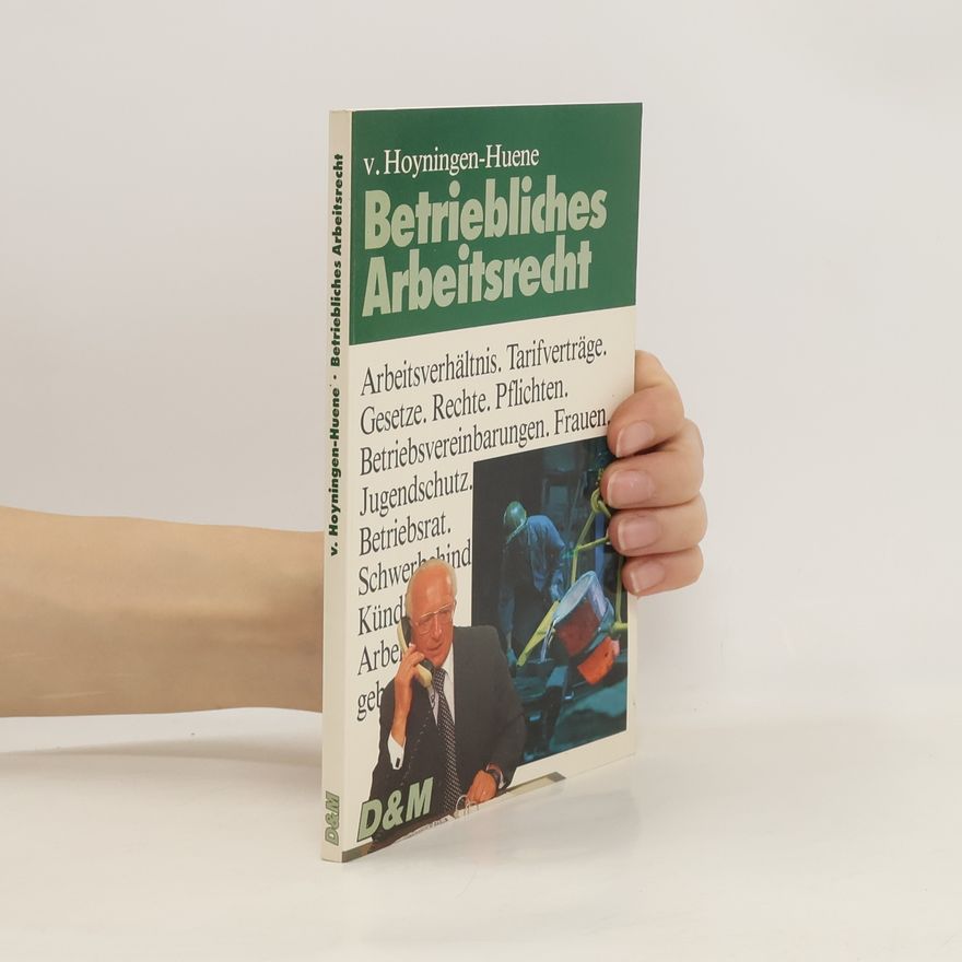 Gerrick von Hoyningen-Huene Betriebliches Arbeitsrecht