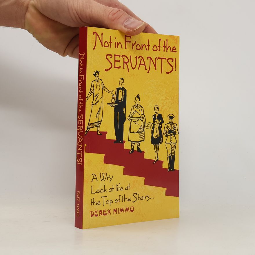 Derek Nimmo Not in Front of the Servants! Humour with Class.