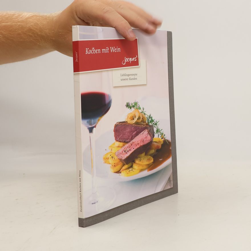 Various authors Jacques' Kundenkochbuch. Kochen mit Wein