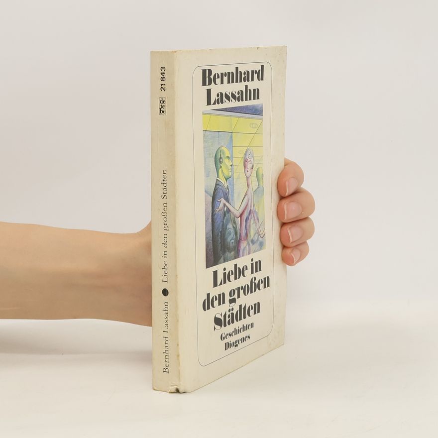 Bernhard Lassahn Liebe in den großen Städten. Geschichten