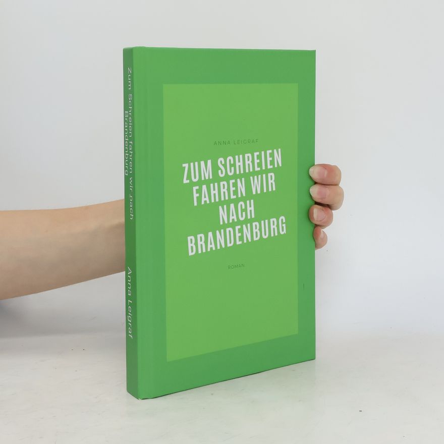 Anna Leigraf Zum Schreien fahren wir nach Brandenburg