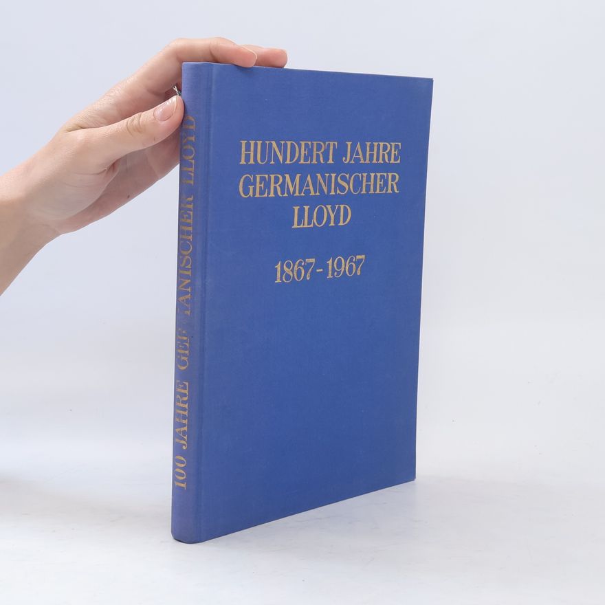 Autorenkollektiv Hundert Jahre Germanischer Lloyd 1867-1967