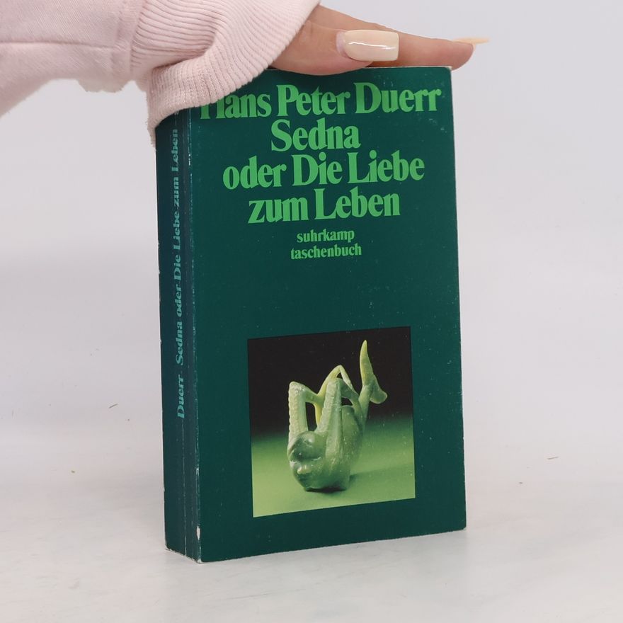 Hans Peter Duerr Sedna oder die Liebe zum Leben
