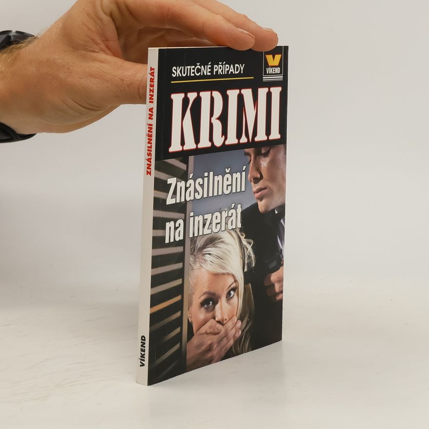 Autorenkollektiv Znásilnění na inzerát : skutečné kriminální případy