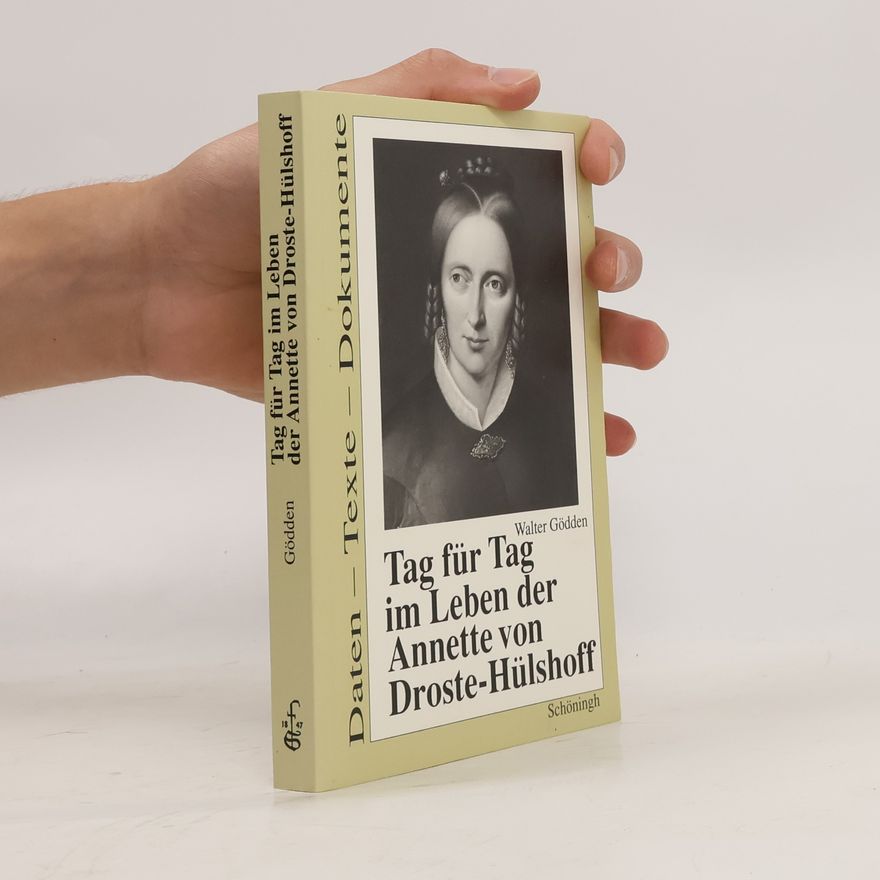 Walter Gödden Tag für Tag im Leben der Annette von Droste-Hülshoff