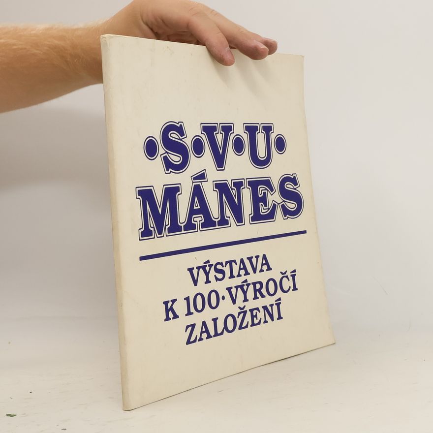 Auteurscollectief S.V.U Mánes. Výstava k 100. výročí založení