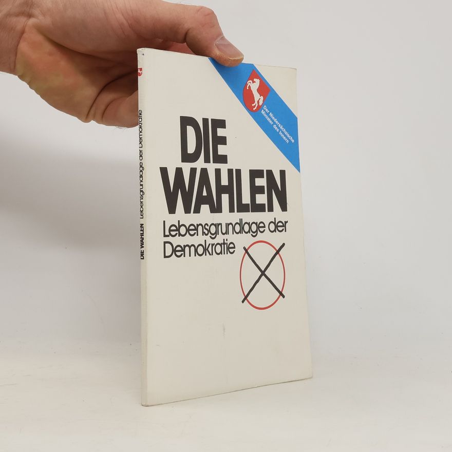 Various authors Die Wahlen. Lebensgrundlage der Demokratie