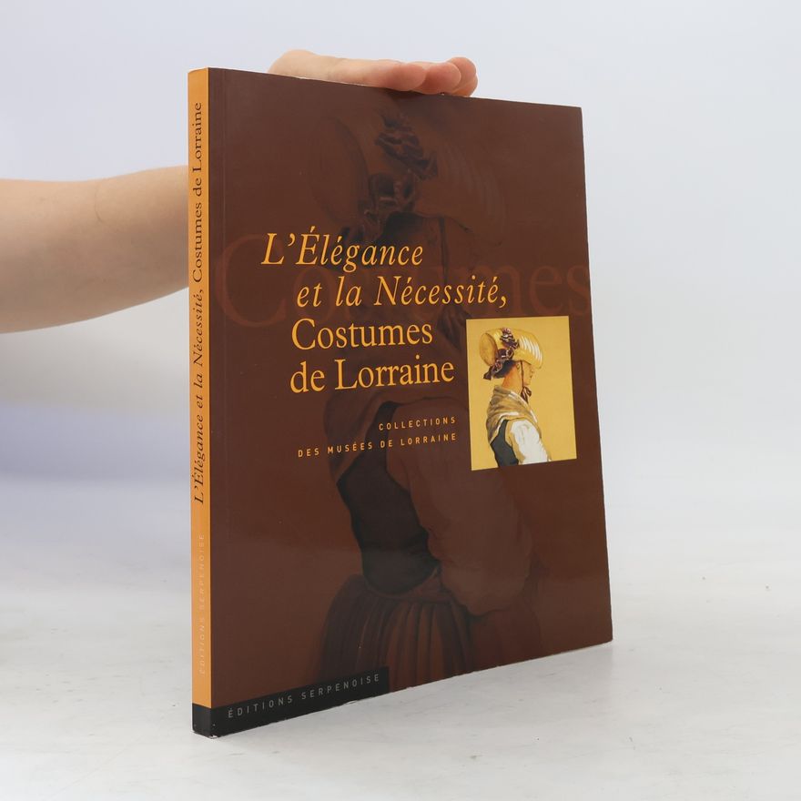 Kolektiv autorů L' élégance et la nécessité, costumes de Lorraine