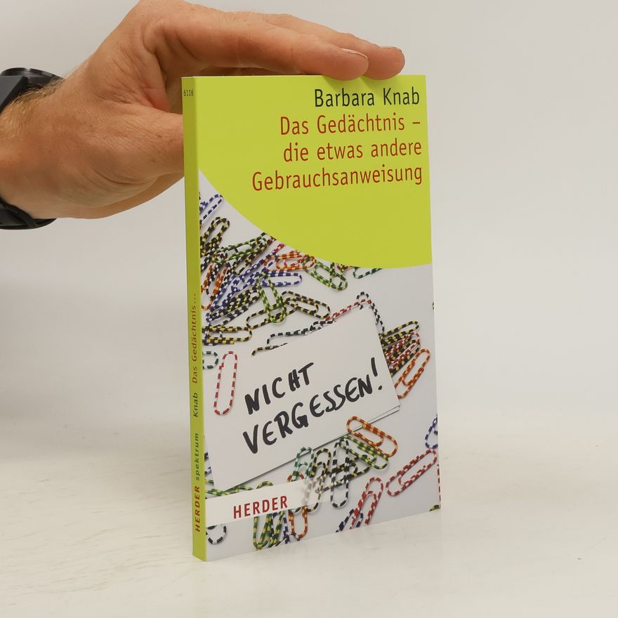 Barbara Knab Das Gedächtnis - die etwas andere Gebrauchsanweisung