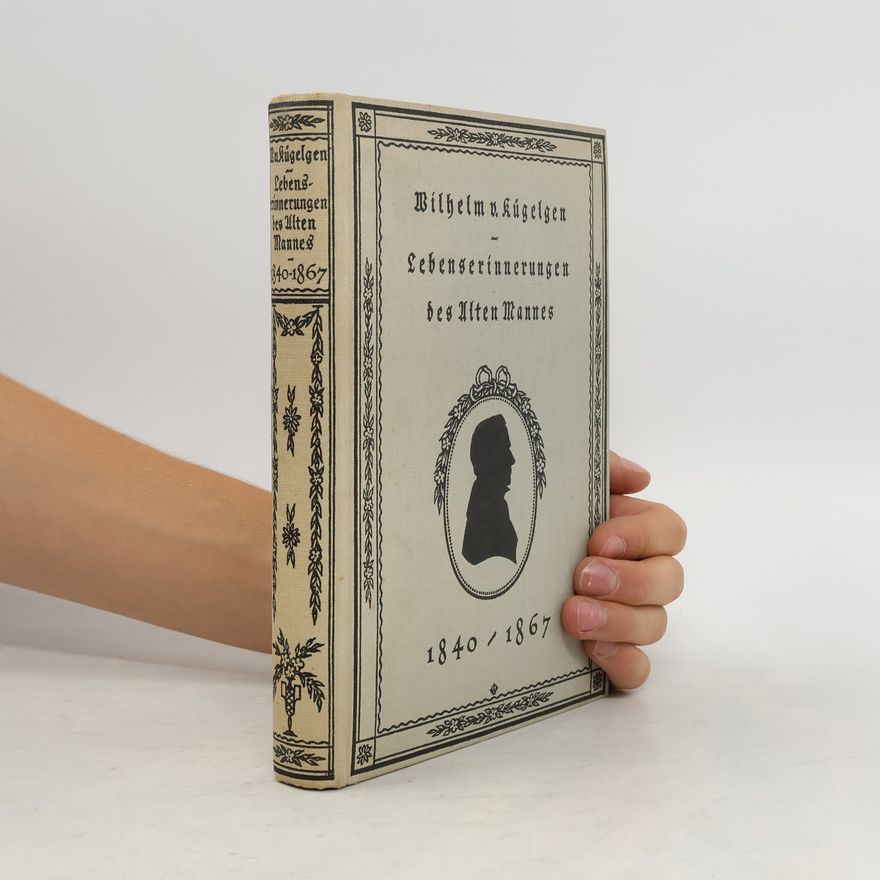 Wilhelm von Kügelgen Lebenserinnerungen des alten Mannes in Briefen en seinen Bruder Gerhard 1840-1867