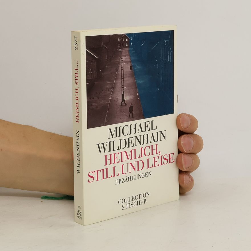 Michael Wildenhain Heimlich, still und leise