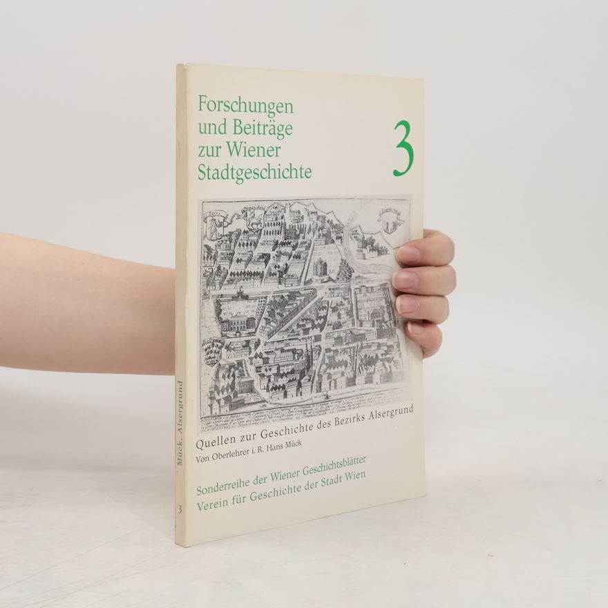 Collectif d'auteurs Forschungen und Beiträge zur Wiener Stadtgeschichte 3. Quellen zur Geschichte des Bezirks Alsergrund