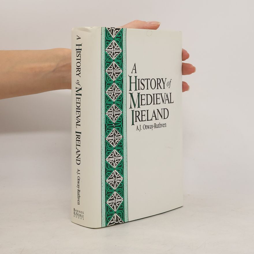 A.J. Otway-Ruthven A History of Medieval Ireland