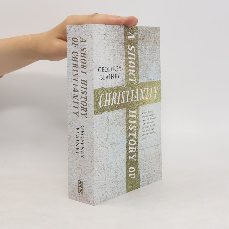 Geoffrey Blainey A Short History of Christianity