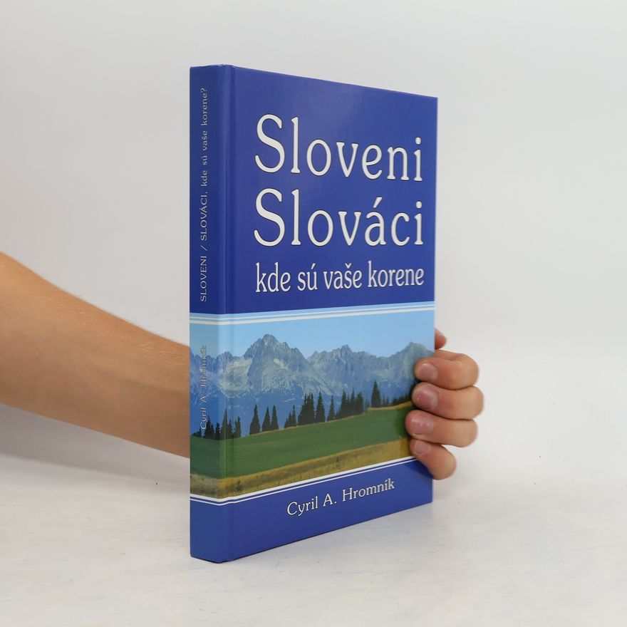 Cyril A. Hromník Sloveni/ Slováci, kde sú vaše korene