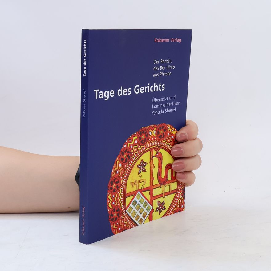 Yehuda Shenef Tage des Gerichts. Der Bericht des Ber Ulmo aus Pfersee