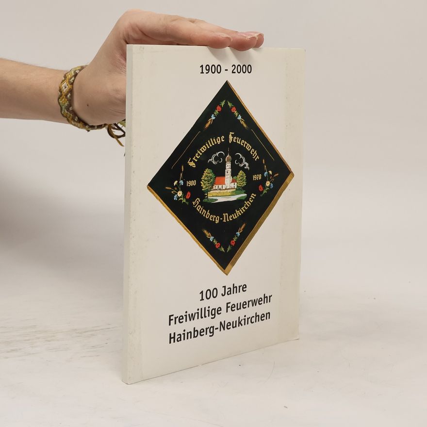Various authors 100 Jahre Freiwillige Feuerwehr Hainberg-Neukirchen
