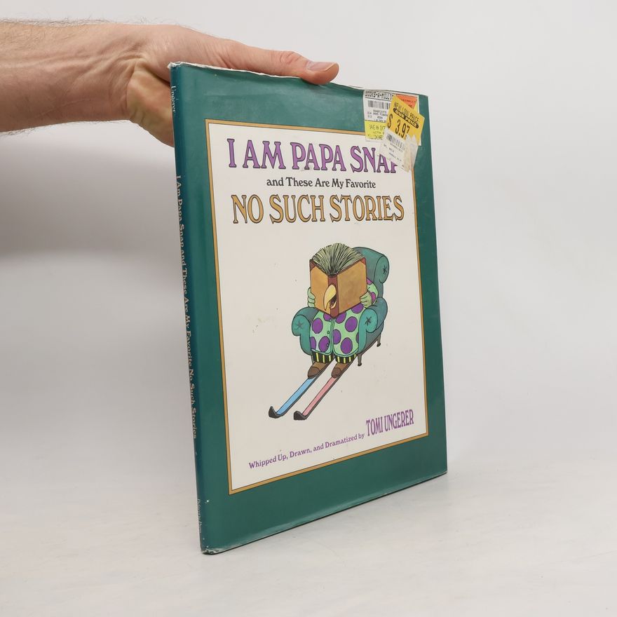 Tomi Ungerer I Am Papa Snap and These Are My Favorite No Such Stories