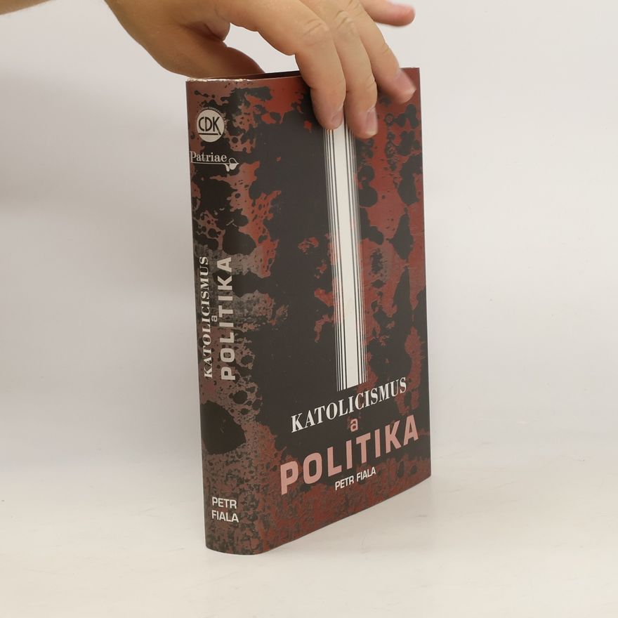 Vojtěch Kučera Katolicismus a politika: o politické dimenzi katolicismu v postmoderní době