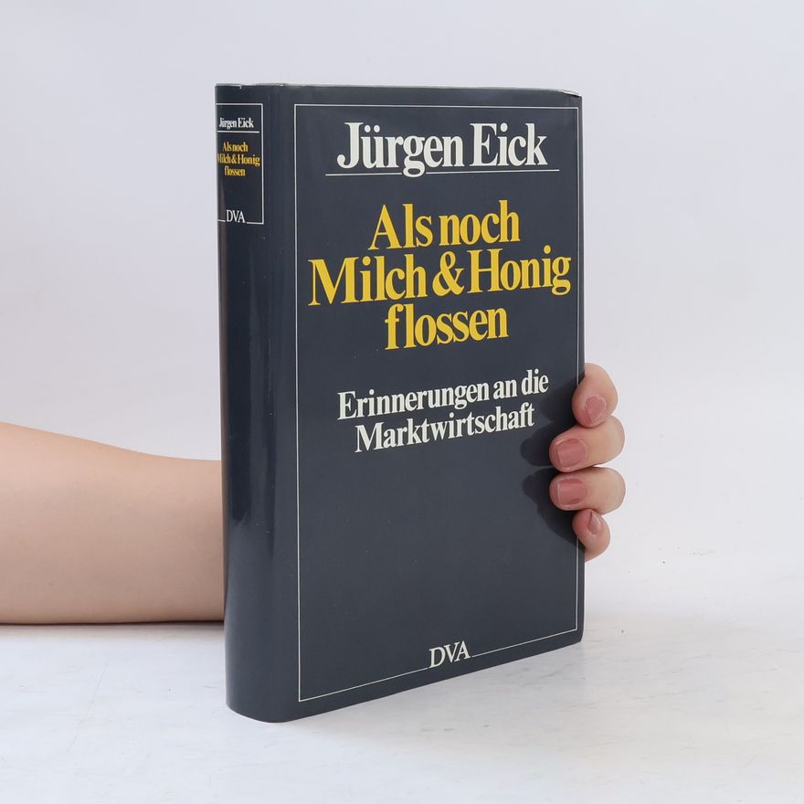 Jürgen Eick Als noch Milch und Honig flossen
