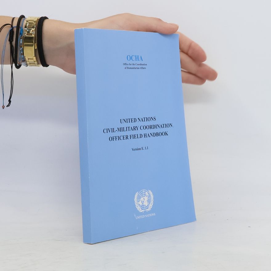Kolektiv autorů United Nations Civil-Military Coordination Officer Field Handbook
