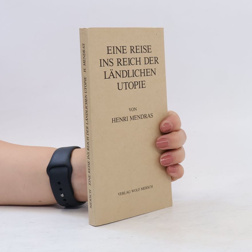 Henri Mendras Eine Reise ins Reich der ländlichen Utopie