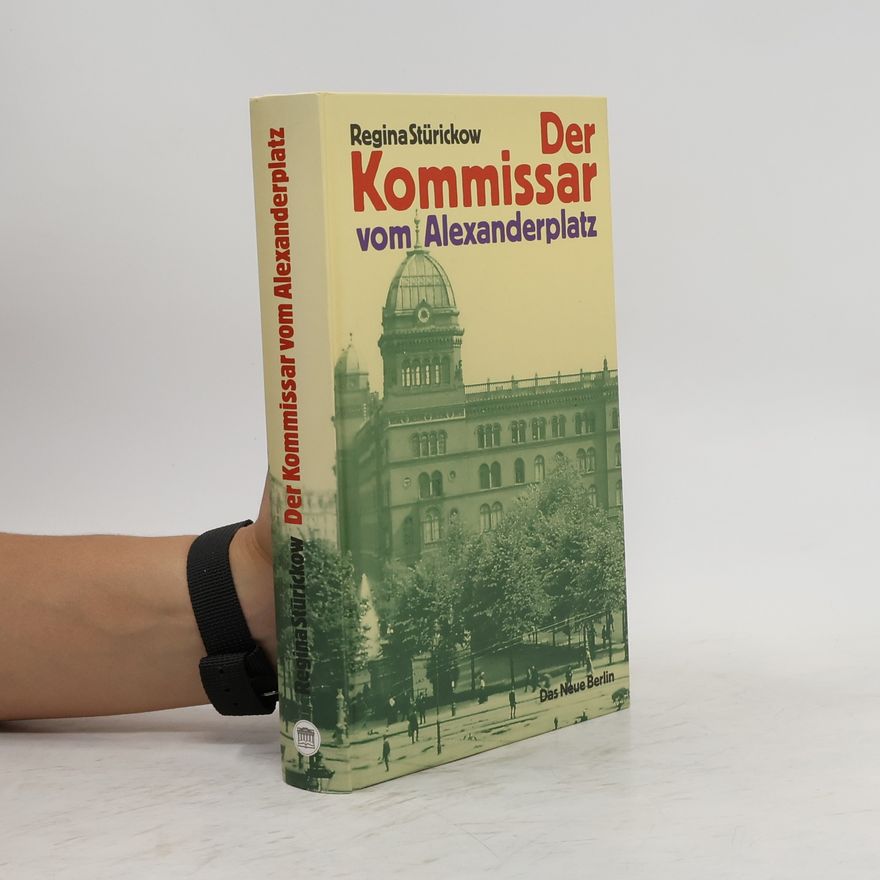 Regina Stürickow Der Kommissar vom Alexanderplatz