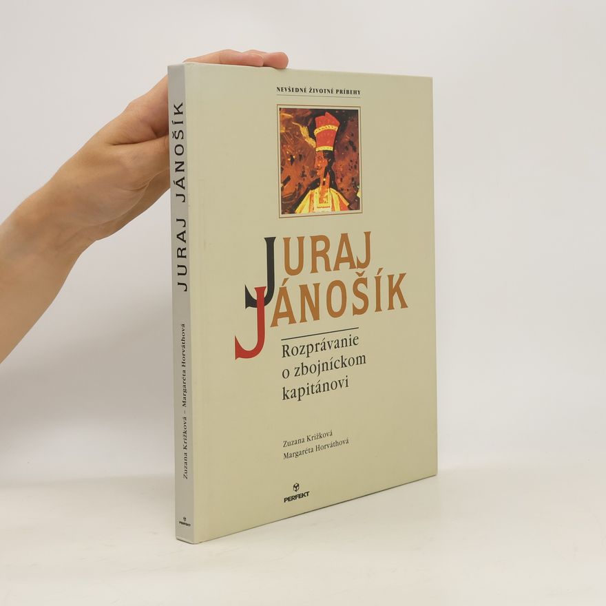 Margaréta Horváthová Juraj Jánošík. Rozprávanie o zbojníckom kapitánovi