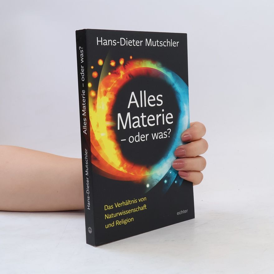 Hans-Dieter Mutschler Alles Materie - oder was?