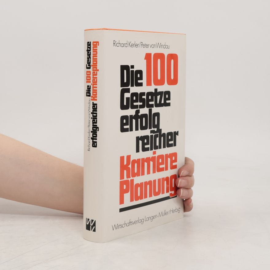 Kerler Richard Die 100 [hundert] Gesetze erfolgreicher Karriereplanung
