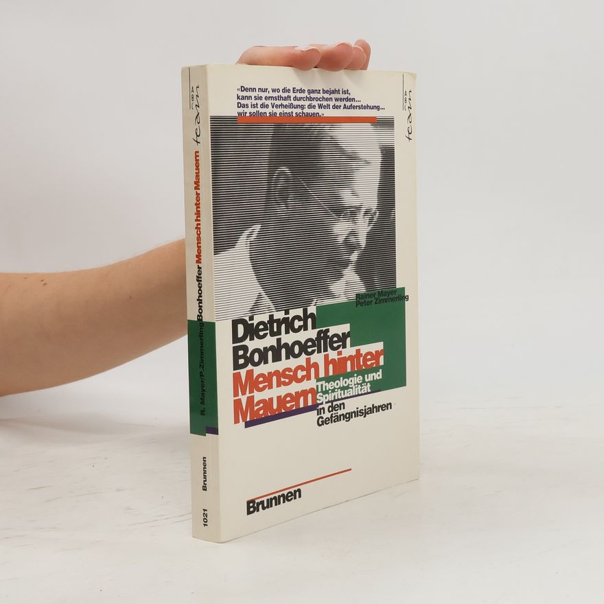 Rainer Mayer Dietrich Bonhoeffer - Mensch hinter Mauern