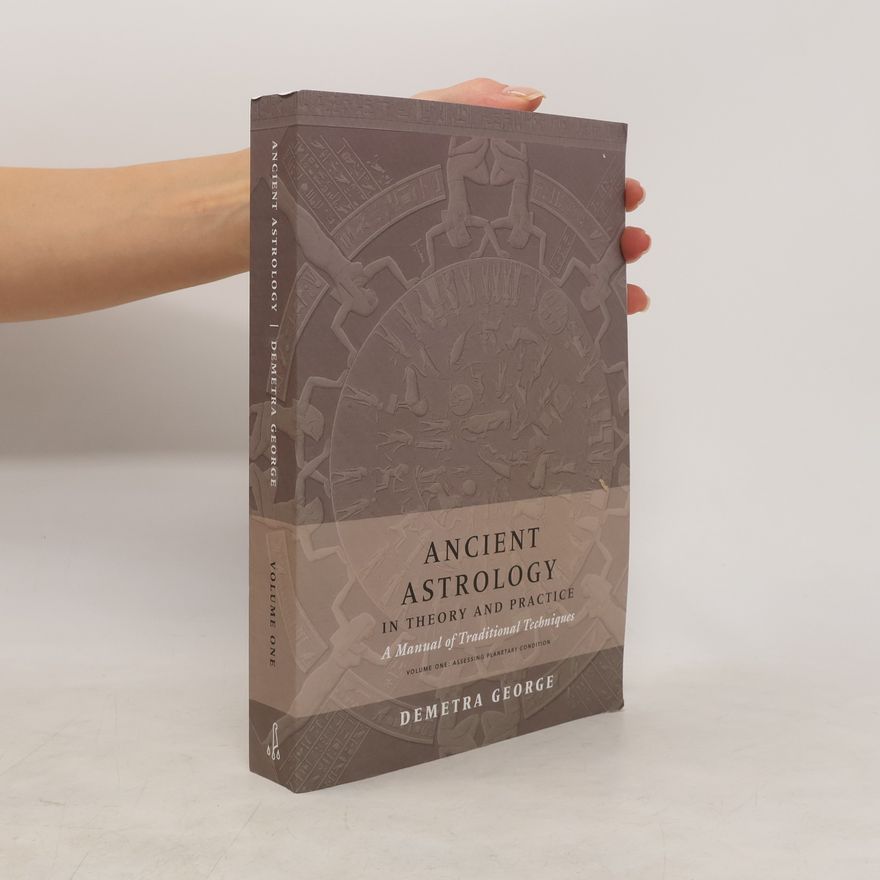 Demetra George Ancient Astrology In Theory And Practice: A Manual Of Traditional Techniques