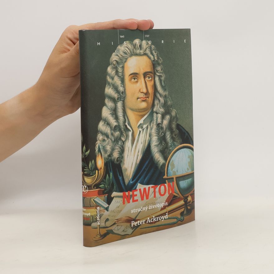 Peter Ackroyd Newton : stručný životopis